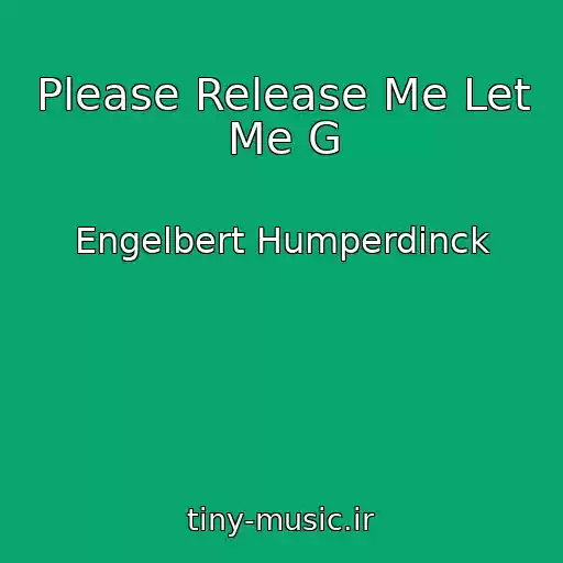 کاور آهنگ Please Release Me Let Me G از Engelbert Humperdinck