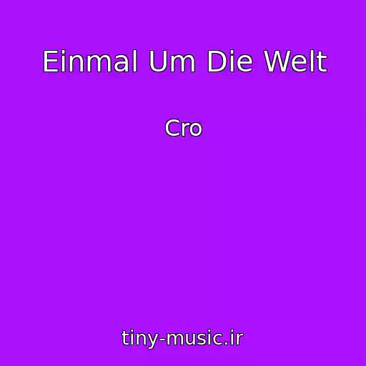کاور آهنگ Einmal Um Die Welt از Cro