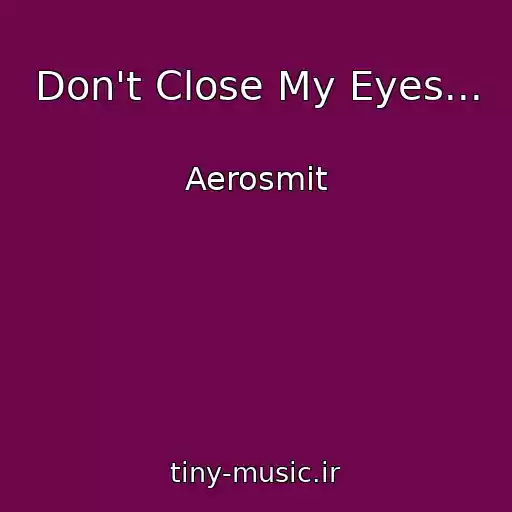 کاور آهنگ Don't Close My Eyes... از Aerosmit