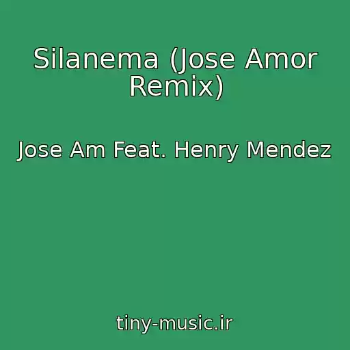 کاور آهنگ Silanema (Jose Amor Remix) از Jose Am Feat. Henry Mendez