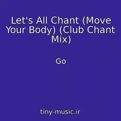 کاور آهنگ Let's All Chant (Move Your Body) (Club Chant Mix) از Go