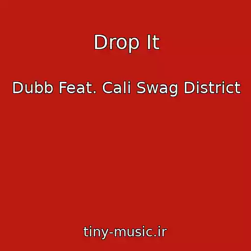 کاور آهنگ Drop It از Dubb Feat. Cali Swag District
