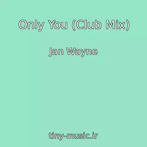 کاور آهنگ Only You (Club Mix) از Jan Wayne