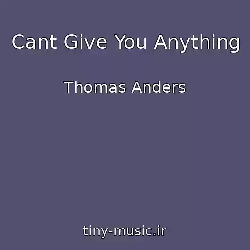 کاور آهنگ Cant Give You Anything از Thomas Anders