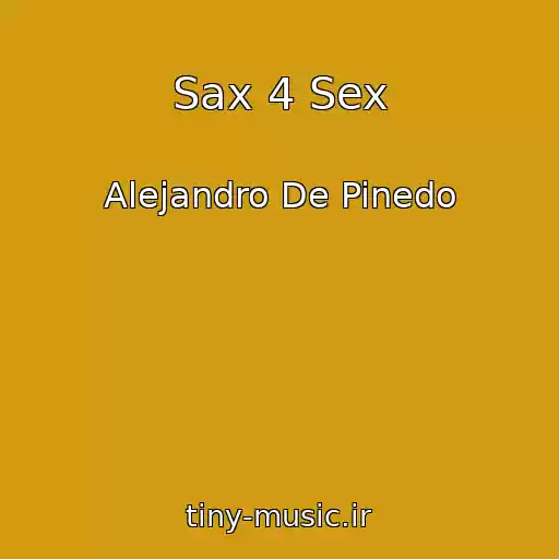 کاور آهنگ Sax 4 Sex از Alejandro De Pinedo