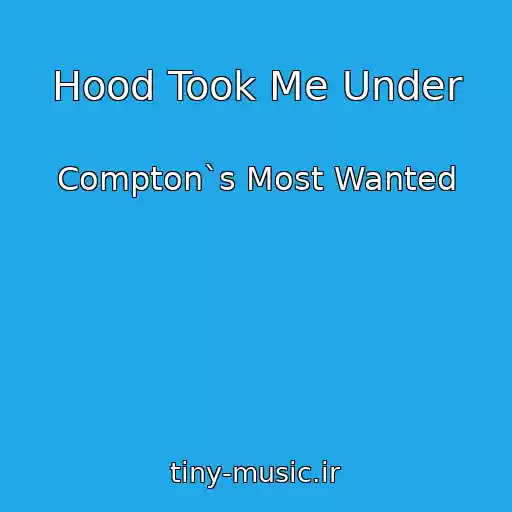 کاور آهنگ Hood Took Me Under از Compton`s Most Wanted