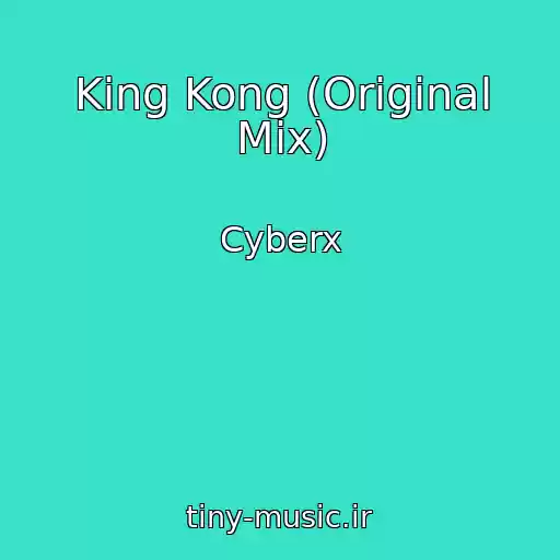 کاور آهنگ King Kong (Original Mix) از Cyberx