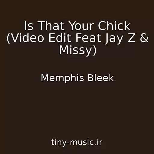 کاور آهنگ Is That Your Chick (Video Edit Feat Jay Z & Missy) از Memphis Bleek