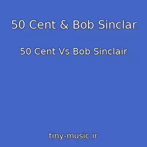 کاور آهنگ 50 Cent & Bob Sinclar از 50 Cent Vs Bob Sinclair