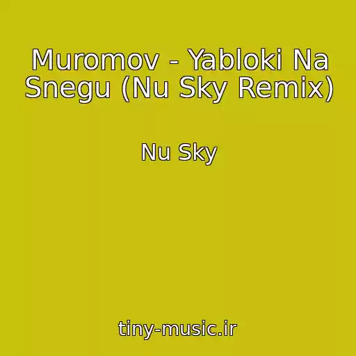 کاور آهنگ Muromov - Yabloki Na Snegu (Nu Sky Remix) از Nu Sky