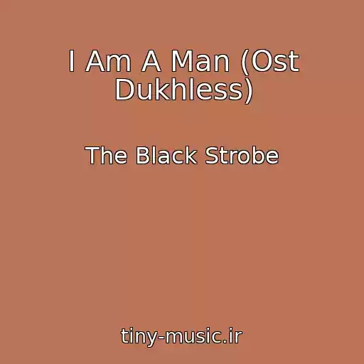 کاور آهنگ I Am A Man (Ost Dukhless) از The Black Strobe
