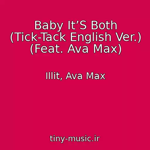 کاور آهنگ Baby It’S Both (Tick-Tack English Ver.) (Feat. Ava Max) از Illit, Ava Max