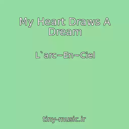 کاور آهنگ My Heart Draws A Dream از L`arc~En~Ciel