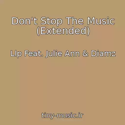 کاور آهنگ Don't Stop The Music (Extended) از Llp Feat. Julie Ann & Diamz