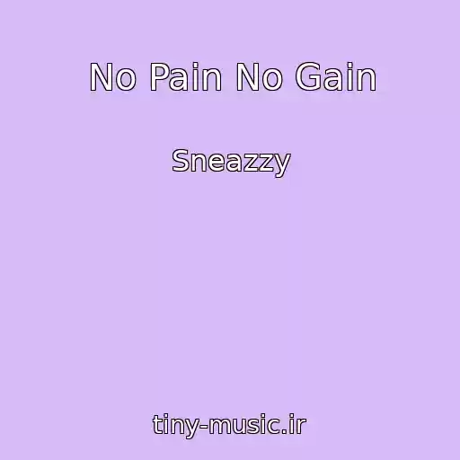 کاور آهنگ No Pain No Gain از Sneazzy