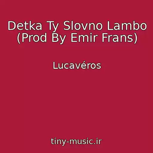 کاور آهنگ Detka Ty Slovno Lambo (Prod By Emir Frans) از Lucavéros