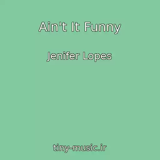 کاور آهنگ Ain't It Funny از Jenifer Lopes