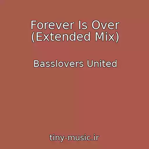 کاور آهنگ Forever Is Over (Extended Mix) از Basslovers United