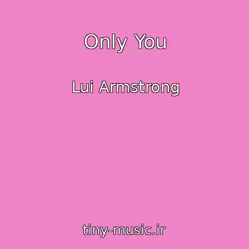 کاور آهنگ Only You از Lui Armstrong