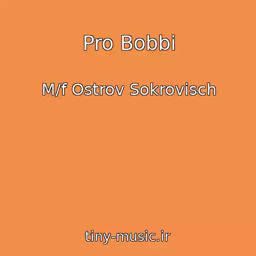 کاور آهنگ Pro Bobbi از M/f Ostrov Sokrovisch