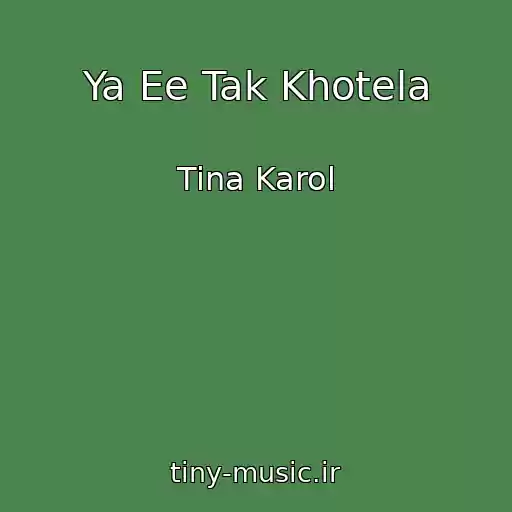 کاور آهنگ Ya Ee Tak Khotela از Tina Karol
