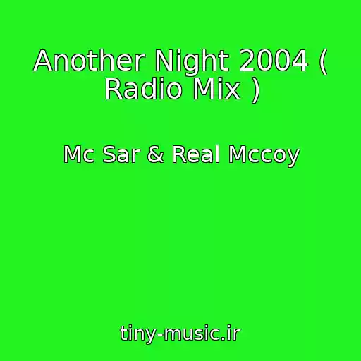 کاور آهنگ Another Night 2004 ( Radio Mix ) از Mc Sar & Real Mccoy