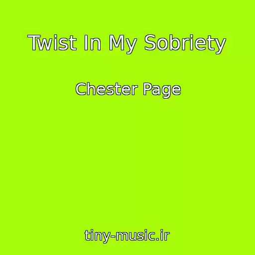 کاور آهنگ Twist In My Sobriety از Chester Page