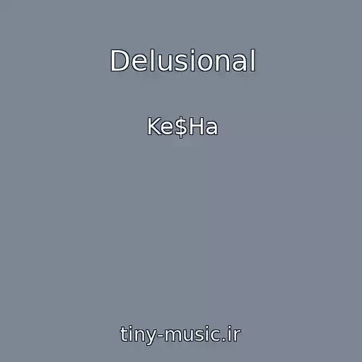 کاور آهنگ Delusional از Ke$Ha