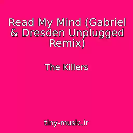 کاور آهنگ Read My Mind (Gabriel & Dresden Unplugged Remix) از The Killers