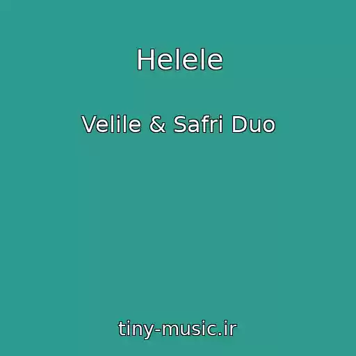 کاور آهنگ Helele از Velile & Safri Duo