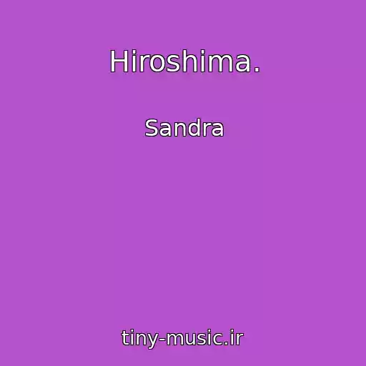 کاور آهنگ Hiroshima. از Sandra