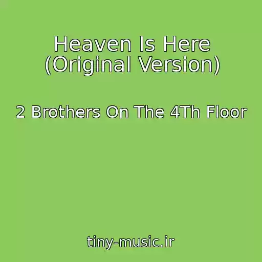کاور آهنگ Heaven Is Here (Original Version) از 2 Brothers On The 4Th Floor