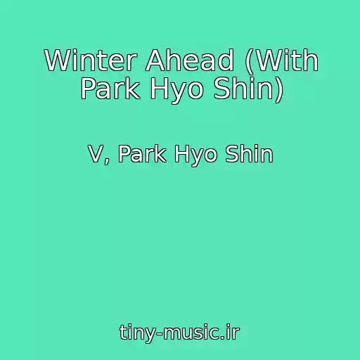 کاور آهنگ Winter Ahead (With Park Hyo Shin) از V, Park Hyo Shin