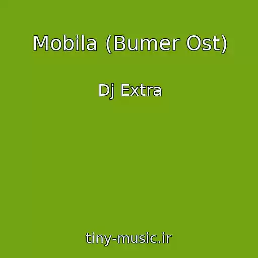 کاور آهنگ Mobila (Bumer Ost) از Dj Extra
