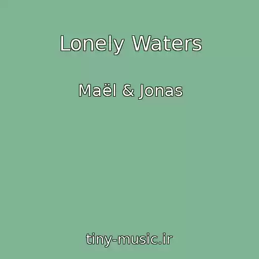 کاور آهنگ Lonely Waters از Maël & Jonas