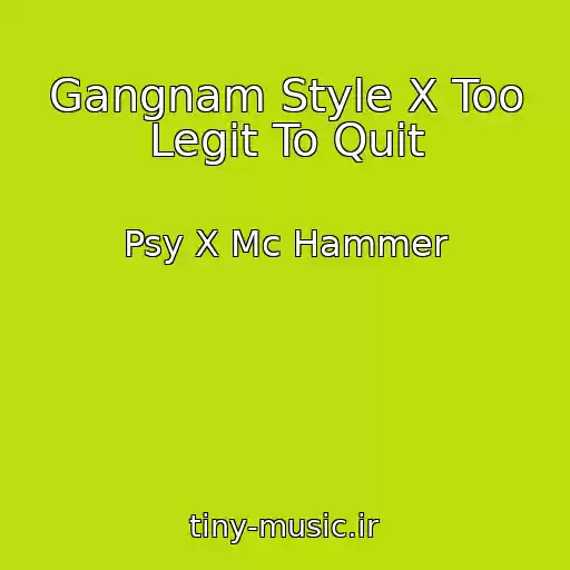 کاور آهنگ Gangnam Style X Too Legit To Quit از Psy X Mc Hammer