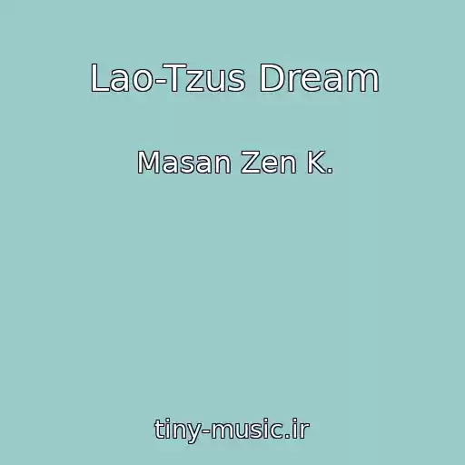 کاور آهنگ Lao-Tzus Dream از Masan Zen K.