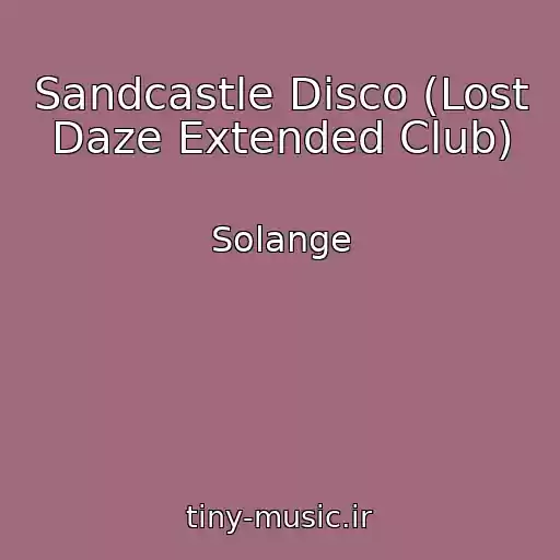 کاور آهنگ Sandcastle Disco (Lost Daze Extended Club) از Solange