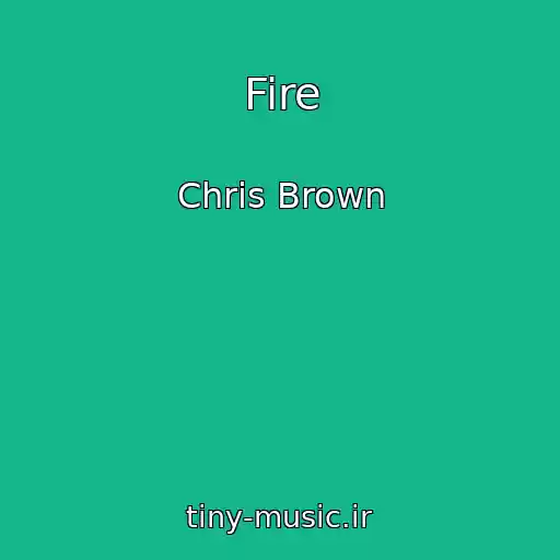 کاور آهنگ Fire از Chris Brown