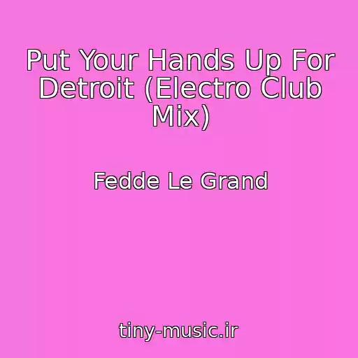 کاور آهنگ Put Your Hands Up For Detroit (Electro Club Mix) از Fedde Le Grand