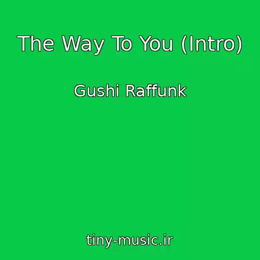 کاور آهنگ The Way To You (Intro) از Gushi Raffunk