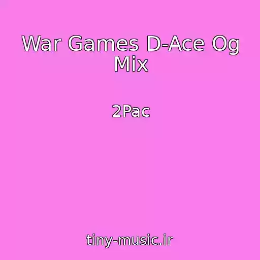 کاور آهنگ War Games D-Ace Og Mix از 2Pac