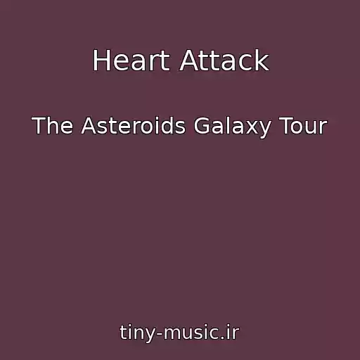 کاور آهنگ Heart Attack از The Asteroids Galaxy Tour