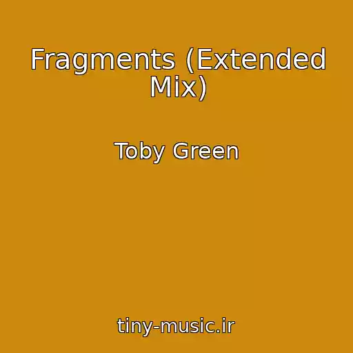 کاور آهنگ Fragments (Extended Mix) از Toby Green