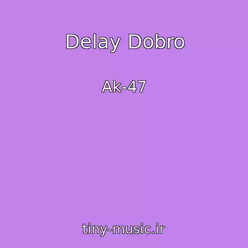 کاور آهنگ Delay Dobro از Ak-47