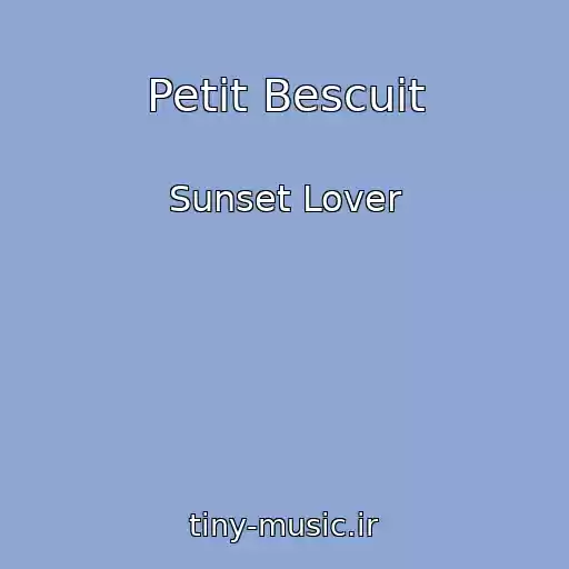 کاور آهنگ Petit Bescuit از Sunset Lover