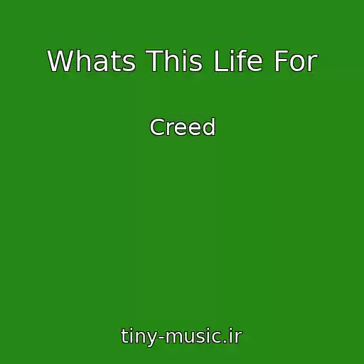 کاور آهنگ Whats This Life For از Creed