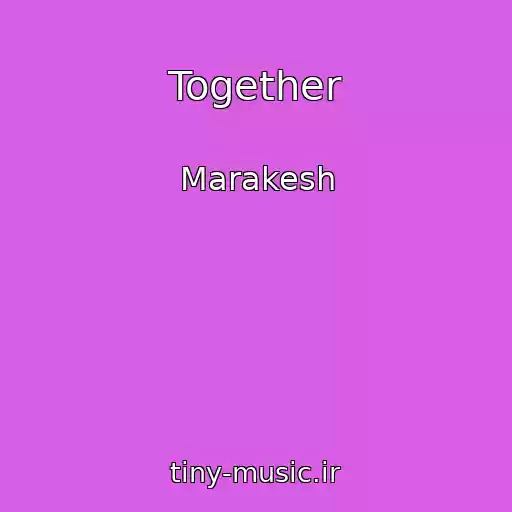 کاور آهنگ Together از Marakesh