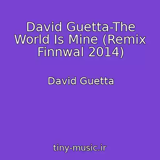 کاور آهنگ David Guetta-The World Is Mine (Remix Finnwal 2014) از David Guetta
