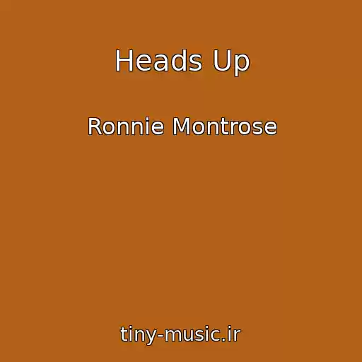 کاور آهنگ Heads Up از Ronnie Montrose